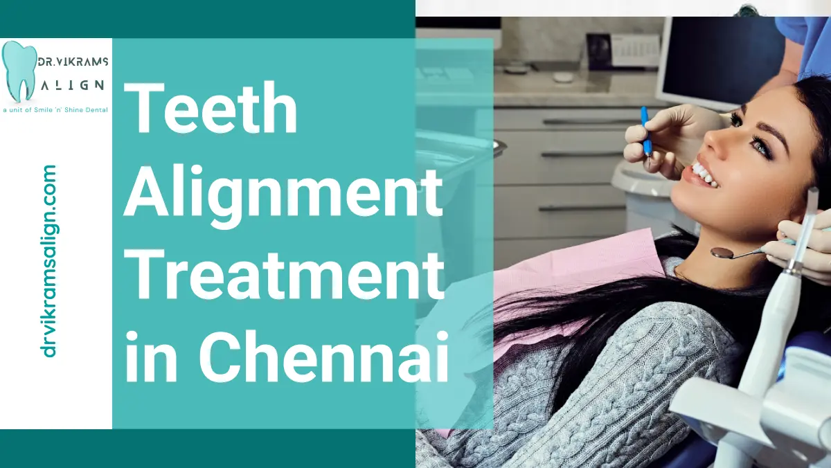 Teeth Alignment Treatment in Chennai