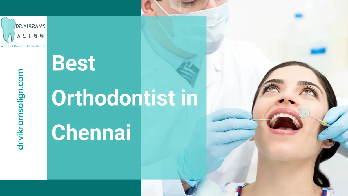Best Orthodontist In Chennai