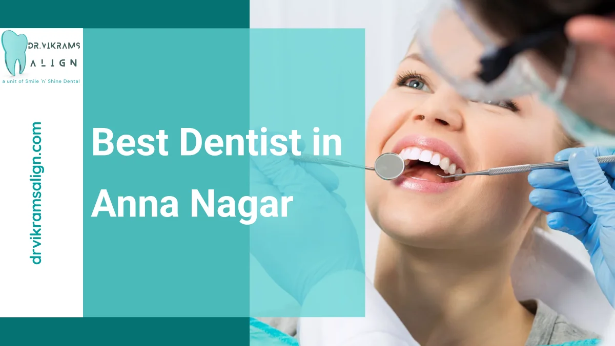 Best Dentist In Anna Nagar