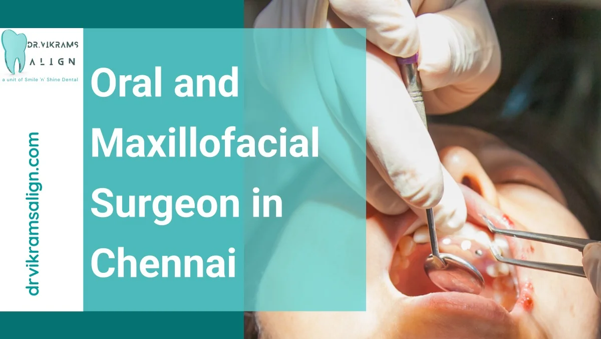 Oral and Maxillofacial Surgeon in Chennai